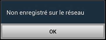 Non enregistré sur le réseau Non enregistré sur le réseau