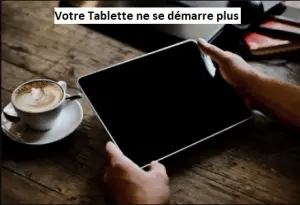 tablette Samsung ne se démarre pas