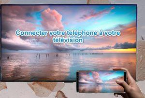 brancher votre téléphone sur votre TV